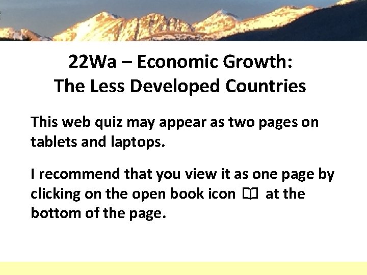22 Wa – Economic Growth: The Less Developed Countries This web quiz may appear