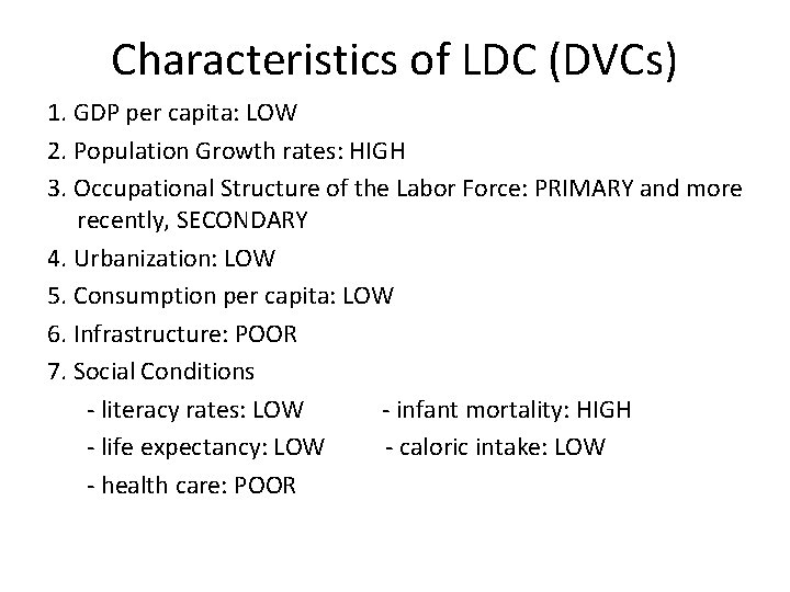 Characteristics of LDC (DVCs) 1. GDP per capita: LOW 2. Population Growth rates: HIGH