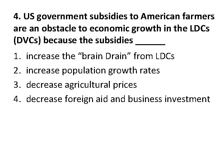 4. US government subsidies to American farmers are an obstacle to economic growth in