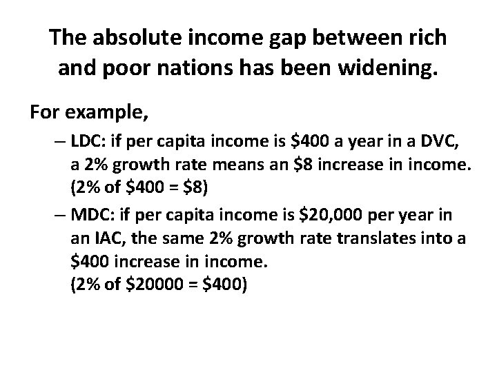 The absolute income gap between rich and poor nations has been widening. For example,