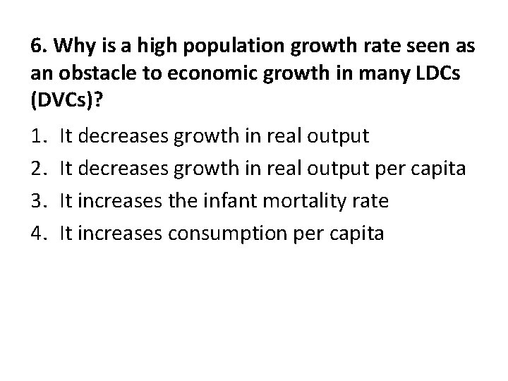 6. Why is a high population growth rate seen as an obstacle to economic