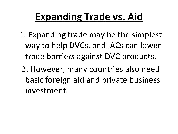 Expanding Trade vs. Aid 1. Expanding trade may be the simplest way to help