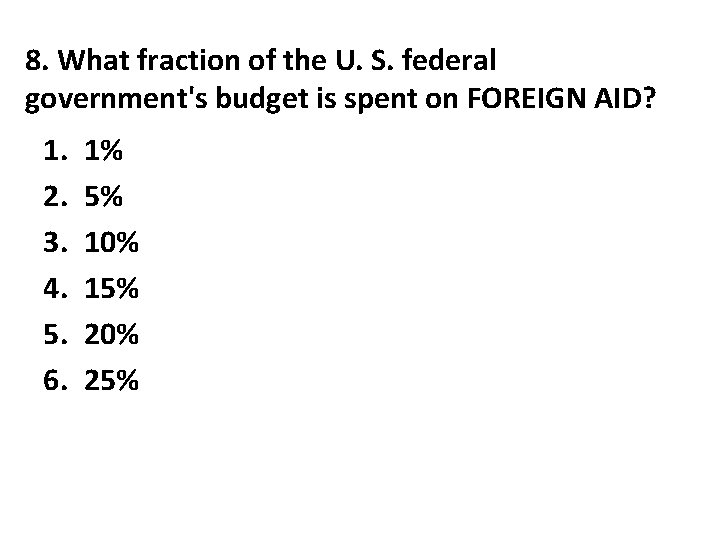 8. What fraction of the U. S. federal government's budget is spent on FOREIGN