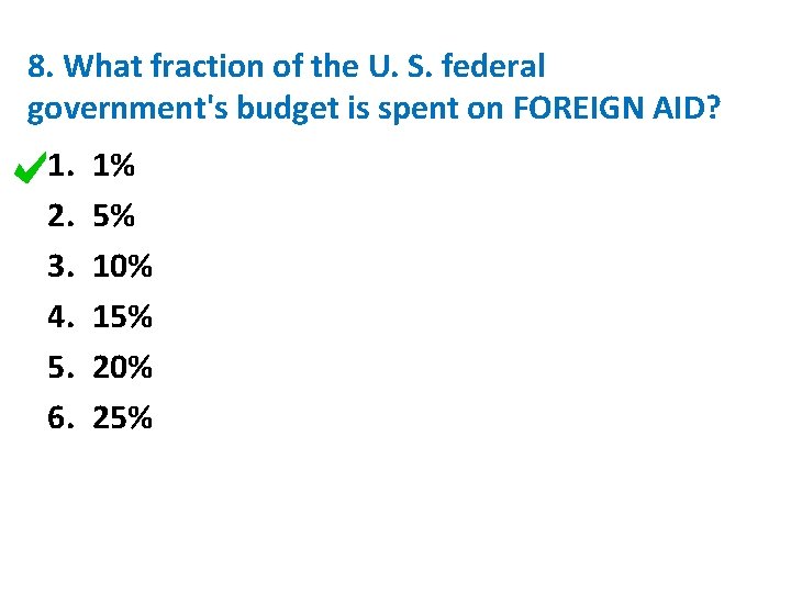 8. What fraction of the U. S. federal government's budget is spent on FOREIGN