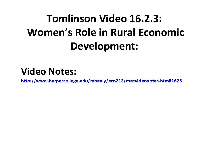 Tomlinson Video 16. 2. 3: Women’s Role in Rural Economic Development: Video Notes: http: