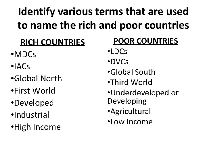 Identify various terms that are used to name the rich and poor countries RICH