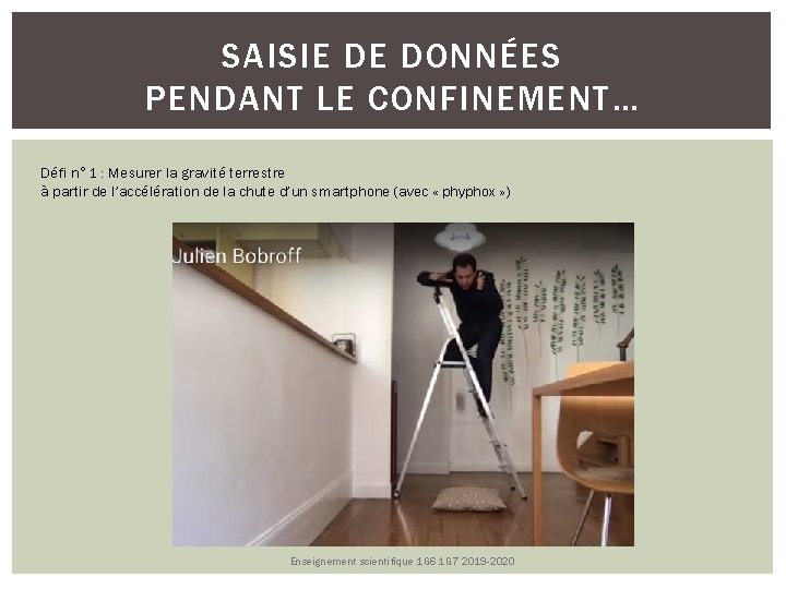 SAISIE DE DONNÉES PENDANT LE CONFINEMENT… Défi n° 1 : Mesurer la gravité terrestre SAISIE DE DONNÉES PENDANT LE CONFINEMENT… Défi n° 1 : Mesurer la gravité terrestre