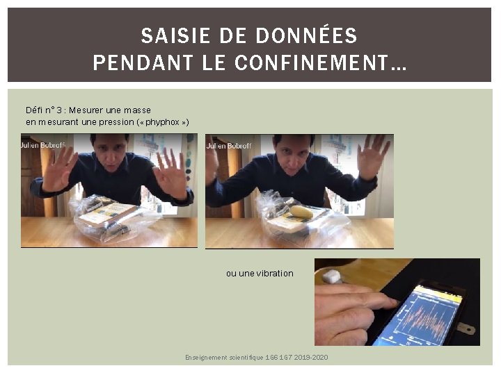 SAISIE DE DONNÉES PENDANT LE CONFINEMENT… Défi n° 3 : Mesurer une masse en SAISIE DE DONNÉES PENDANT LE CONFINEMENT… Défi n° 3 : Mesurer une masse en