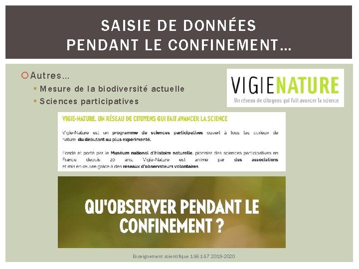 SAISIE DE DONNÉES PENDANT LE CONFINEMENT… Autres… Mesure de la biodiversité actuelle Sciences participatives SAISIE DE DONNÉES PENDANT LE CONFINEMENT… Autres… Mesure de la biodiversité actuelle Sciences participatives