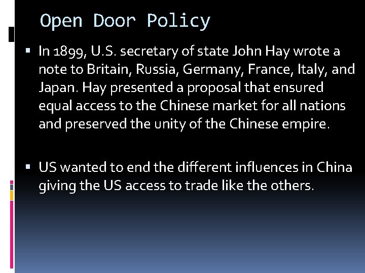 Open Door Policy In 1899, U. S. secretary of state John Hay wrote a