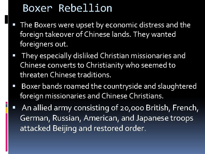 Boxer Rebellion The Boxers were upset by economic distress and the foreign takeover of
