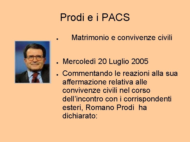 Prodi e i PACS ● ● ● Matrimonio e convivenze civili Mercoledì 20 Luglio