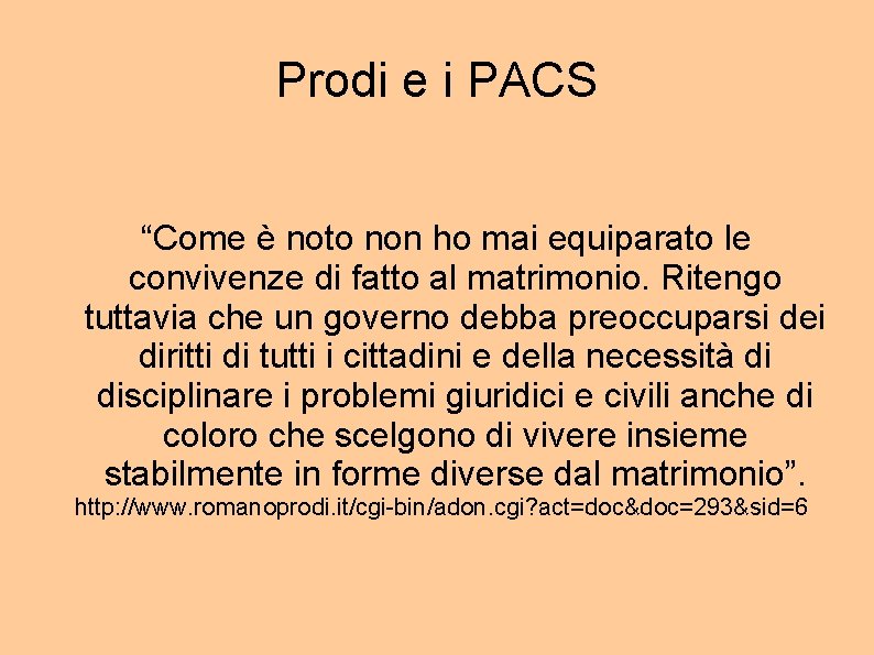 Prodi e i PACS “Come è noto non ho mai equiparato le convivenze di
