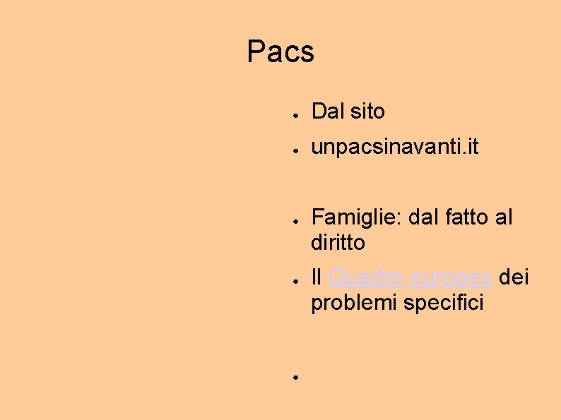 Pacs ● Dal sito ● unpacsinavanti. it ● ● ● Famiglie: dal fatto al