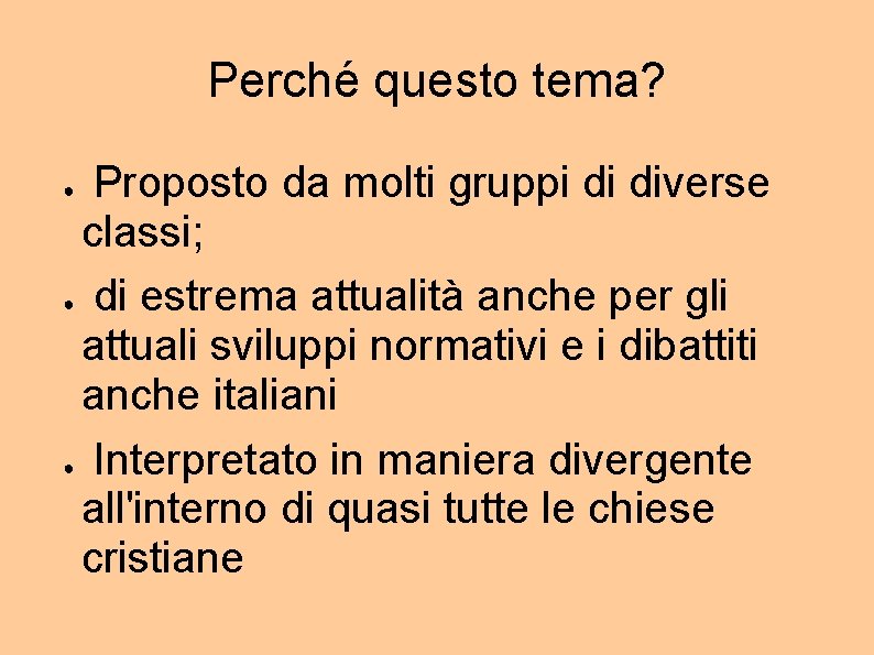 Perché questo tema? Proposto da molti gruppi di diverse classi; ● di estrema attualità