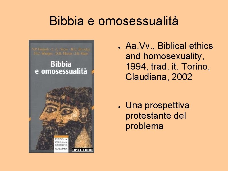 Bibbia e omosessualità ● ● Aa. Vv. , Biblical ethics and homosexuality, 1994, trad.