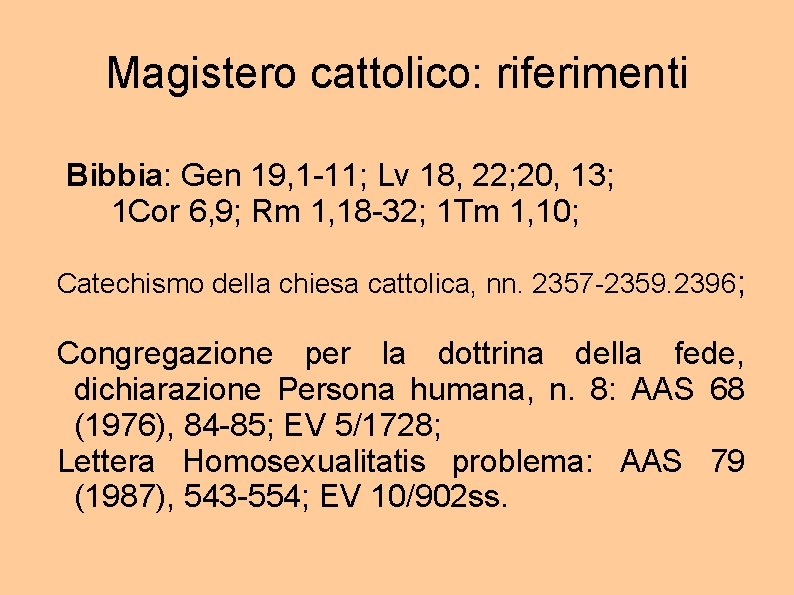 Magistero cattolico: riferimenti Bibbia: Gen 19, 1 -11; Lv 18, 22; 20, 13; 1