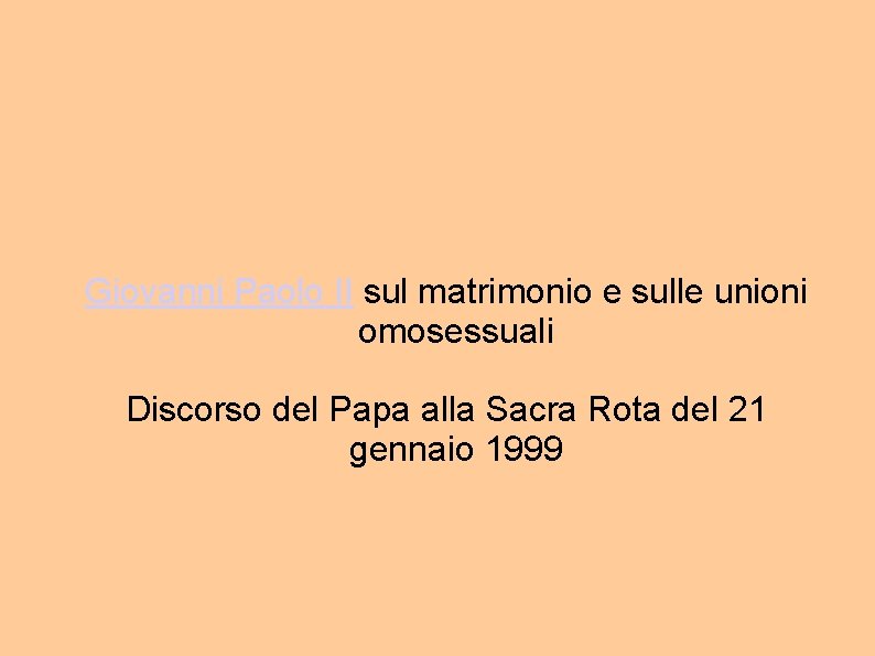 Giovanni Paolo II sul matrimonio e sulle unioni omosessuali Discorso del Papa alla Sacra