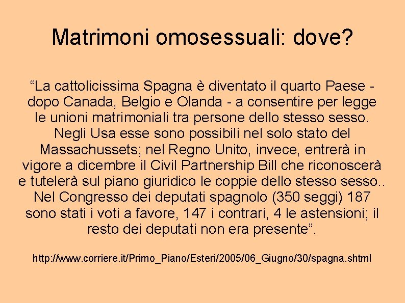 Matrimoni omosessuali: dove? “La cattolicissima Spagna è diventato il quarto Paese dopo Canada, Belgio