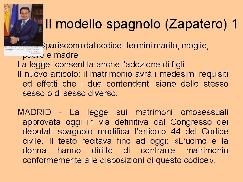 Il modello spagnolo (Zapatero) 1 “Spariscono dal codice i termini marito, moglie, padre e