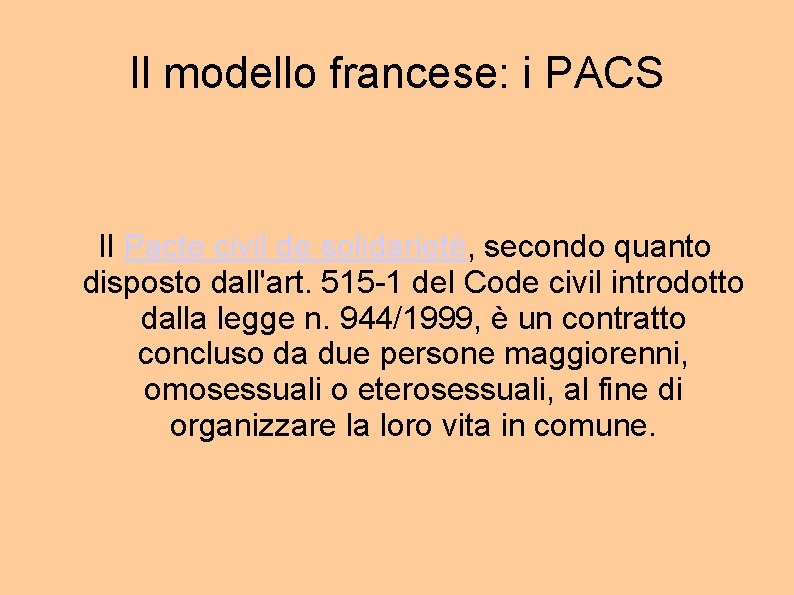 Il modello francese: i PACS Il Pacte civil de solidarietè, secondo quanto disposto dall'art.