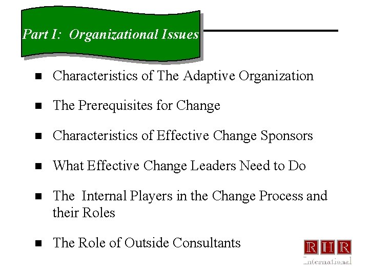 Part I: Organizational Issues n Characteristics of The Adaptive Organization n The Prerequisites for