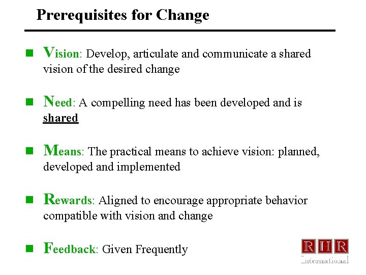 Prerequisites for Change n Vision: Develop, articulate and communicate a shared vision of the