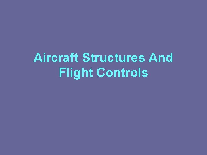 Aircraft Structures And Flight Controls 