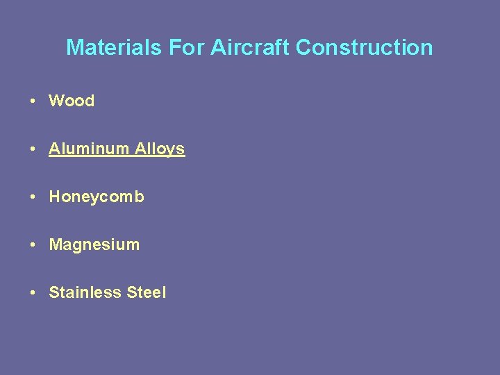 Materials For Aircraft Construction • Wood • Aluminum Alloys • Honeycomb • Magnesium •