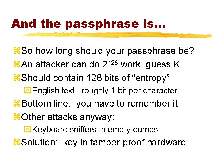 And the passphrase is. . . z. So how long should your passphrase be?