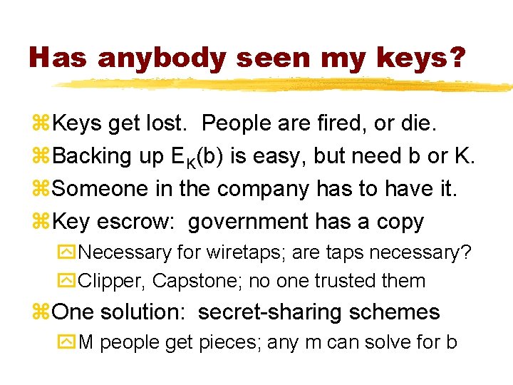 Has anybody seen my keys? z. Keys get lost. People are fired, or die.