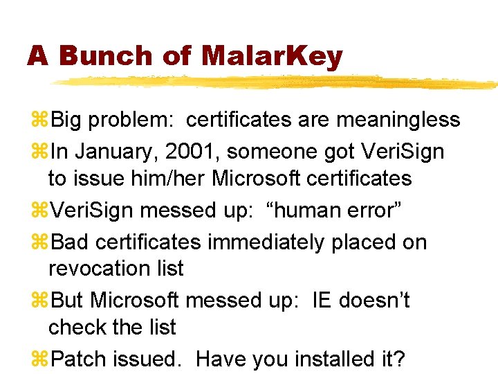 A Bunch of Malar. Key z. Big problem: certificates are meaningless z. In January,