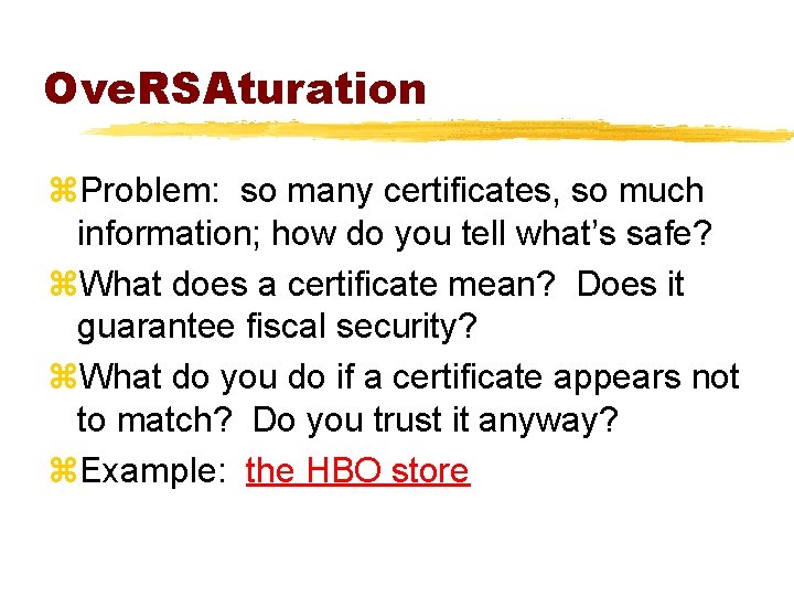 Ove. RSAturation z. Problem: so many certificates, so much information; how do you tell