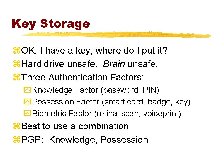 Key Storage z. OK, I have a key; where do I put it? z.