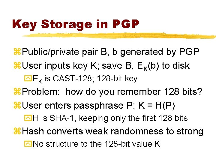 Key Storage in PGP z. Public/private pair B, b generated by PGP z. User