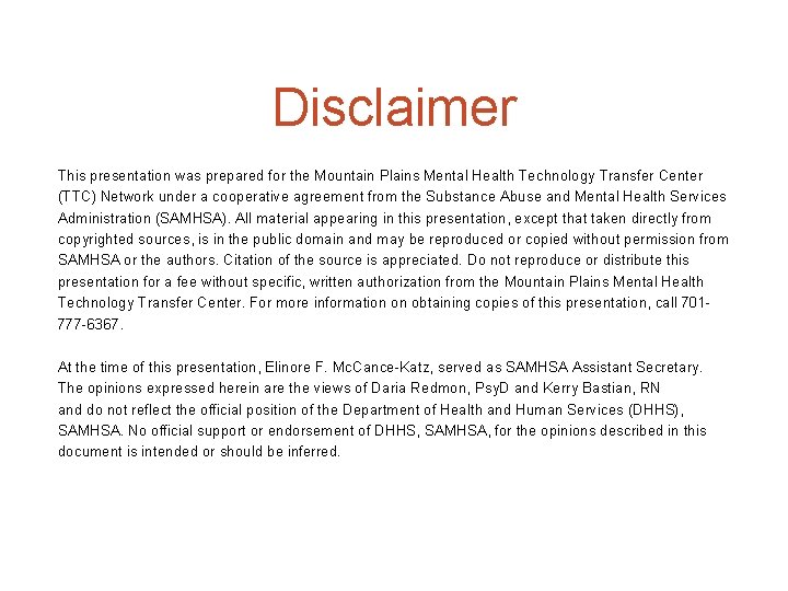 Disclaimer This presentation was prepared for the Mountain Plains Mental Health Technology Transfer Center Disclaimer This presentation was prepared for the Mountain Plains Mental Health Technology Transfer Center