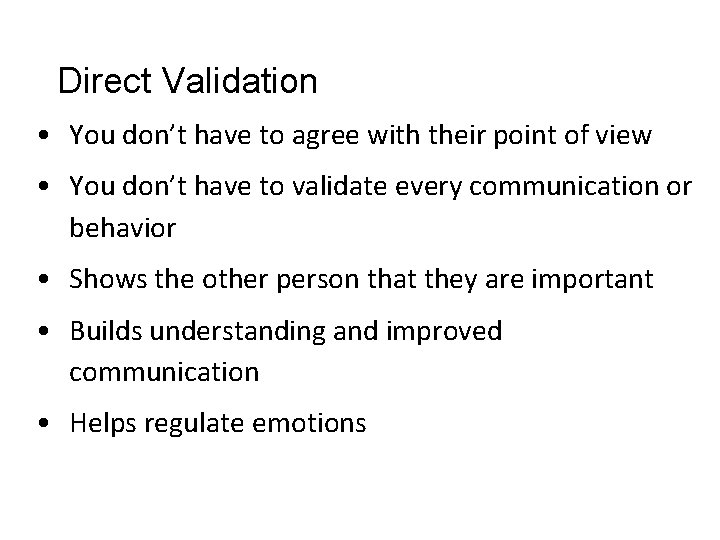 Direct Validation • You don’t have to agree with their point of view • Direct Validation • You don’t have to agree with their point of view •