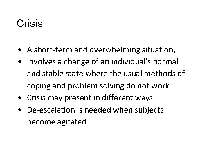 Crisis • A short-term and overwhelming situation; • Involves a change of an individual's Crisis • A short-term and overwhelming situation; • Involves a change of an individual's