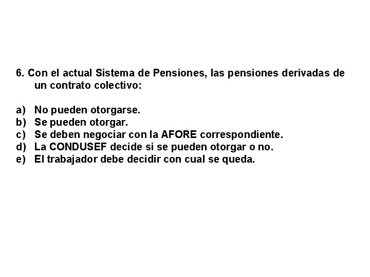 6. Con el actual Sistema de Pensiones, las pensiones derivadas de un contrato colectivo: