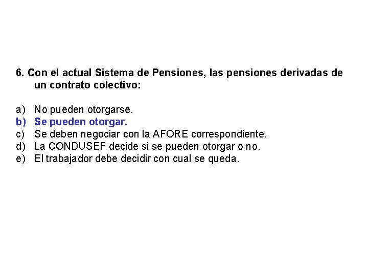 6. Con el actual Sistema de Pensiones, las pensiones derivadas de un contrato colectivo: