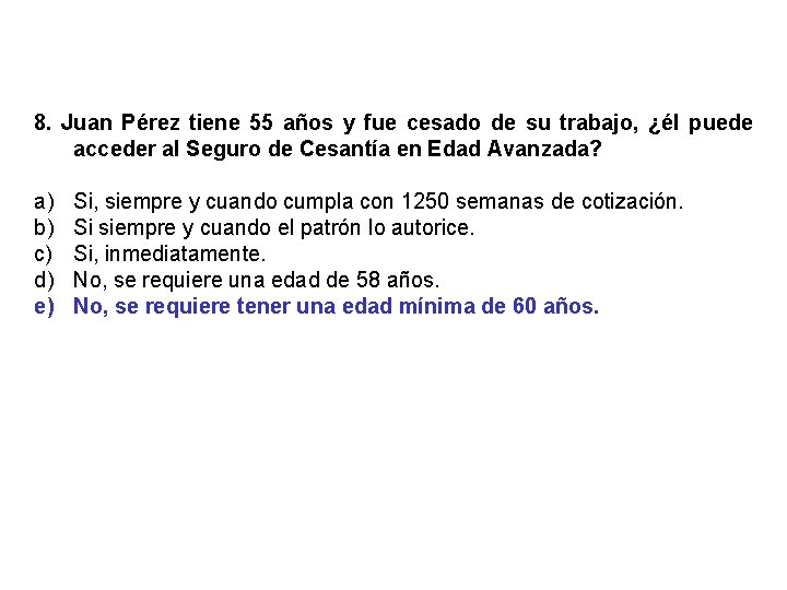 8. Juan Pérez tiene 55 años y fue cesado de su trabajo, ¿él puede