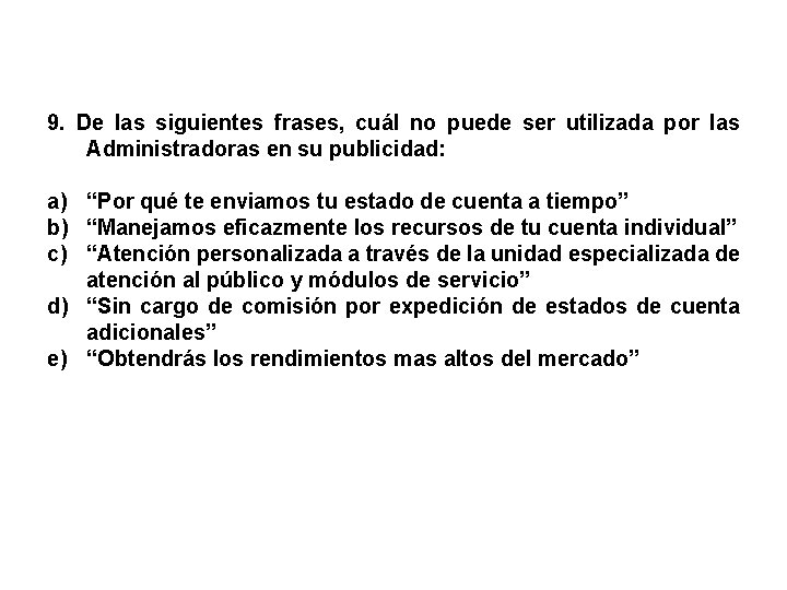 9. De las siguientes frases, cuál no puede ser utilizada por las Administradoras en