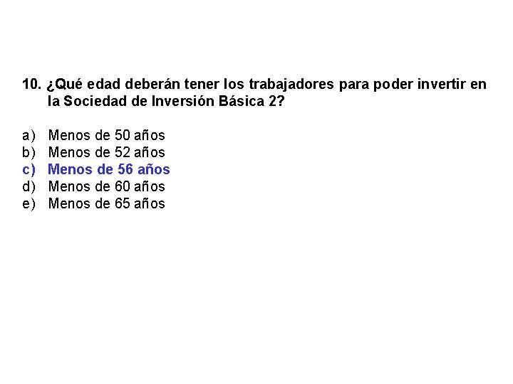 10. ¿Qué edad deberán tener los trabajadores para poder invertir en la Sociedad de