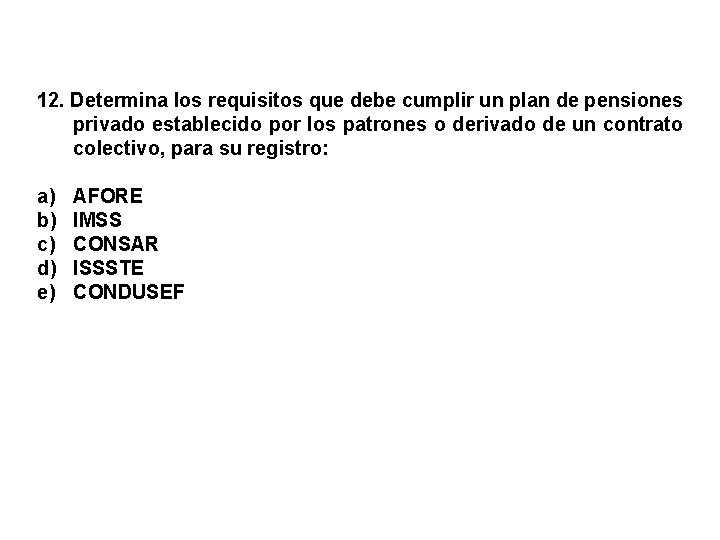 12. Determina los requisitos que debe cumplir un plan de pensiones privado establecido por