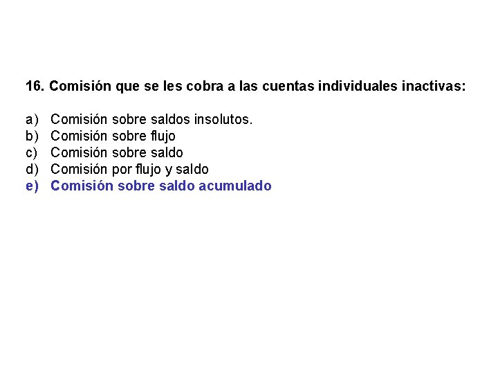 16. Comisión que se les cobra a las cuentas individuales inactivas: a) b) c)