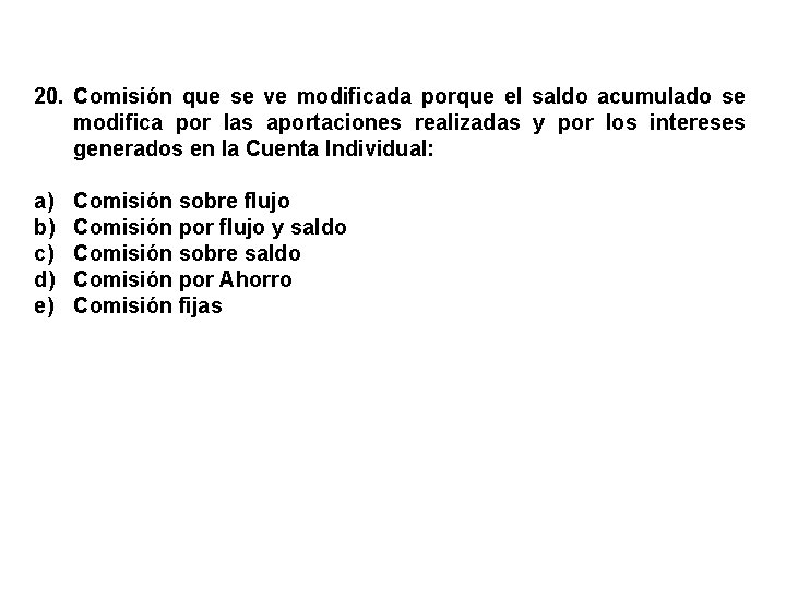 20. Comisión que se ve modificada porque el saldo acumulado se modifica por las