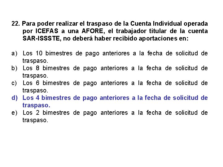 22. Para poder realizar el traspaso de la Cuenta Individual operada por ICEFAS a