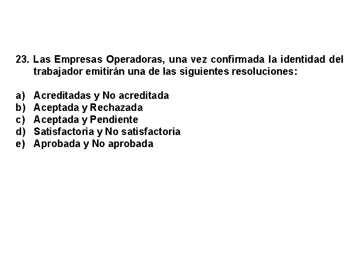 23. Las Empresas Operadoras, una vez confirmada la identidad del trabajador emitirán una de