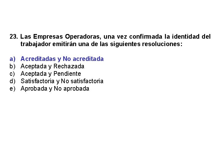 23. Las Empresas Operadoras, una vez confirmada la identidad del trabajador emitirán una de