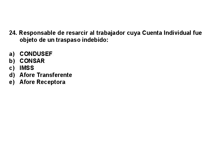 24. Responsable de resarcir al trabajador cuya Cuenta Individual fue objeto de un traspaso